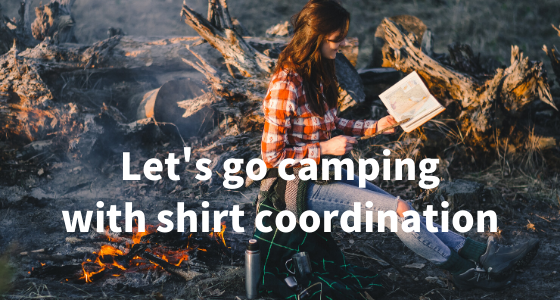 『 Let's go camping with shirt coordination 』