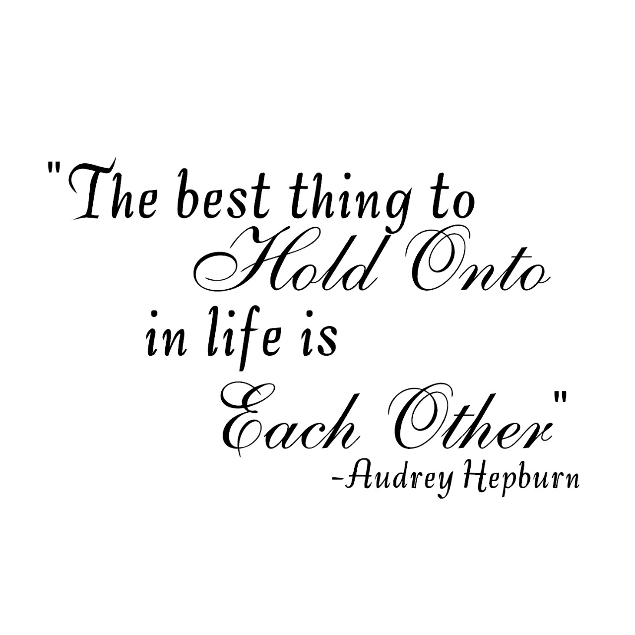 ウォールステッカー 名言 黒 マット オードリーヘップバーン 英字 2 The Best Thing To Hold Onto In Life Is Each Other Iby アイバイ ウォールステッカー 通販