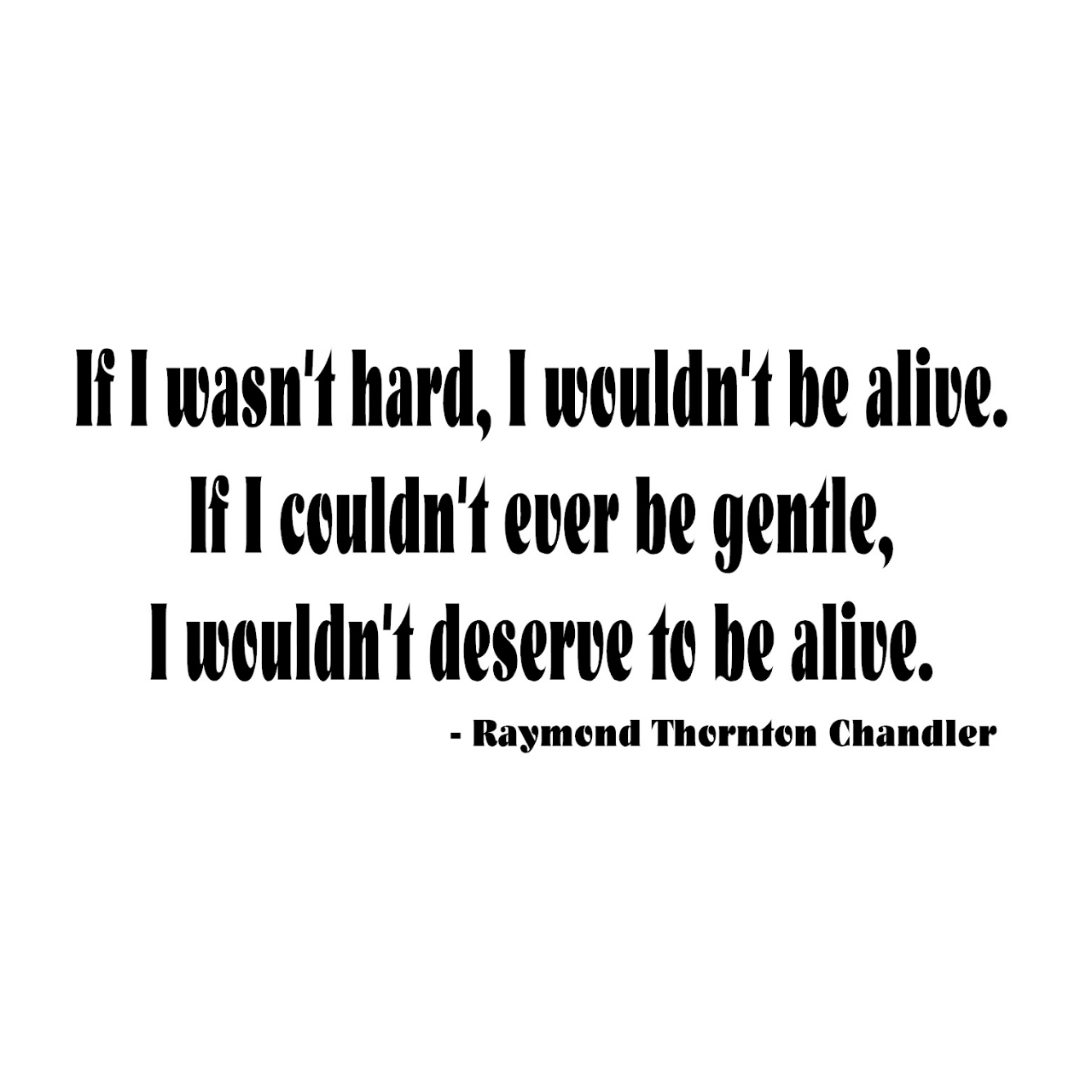 ウォールステッカー 名言 黒 光沢 レイモンド チャンドラー 英字 If I Wasn T Hard I Wouldn T Be Alive If I Couldn T Ever Be Gentle I Wouldn T Deserve To Be Alive Iby アイバイ ウォールステッカー 通販