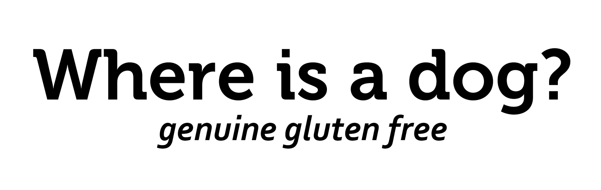 genuine gluten free   Where is a dog? オンラインショップ