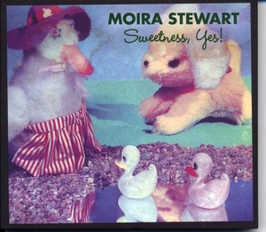 MOIRA STEWART - Sweetness, Yes! [CD]