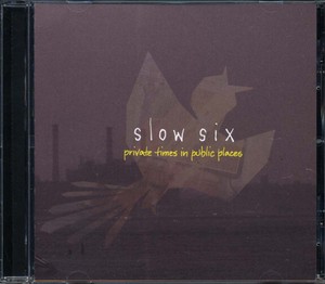 SLOW SIX - Private Times in Public Places [CD]