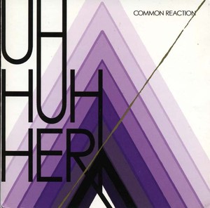 UH HUH HER - Common Reaction [CD]