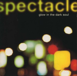 SPECTACLE - Glow in the Dark Soul [CD]