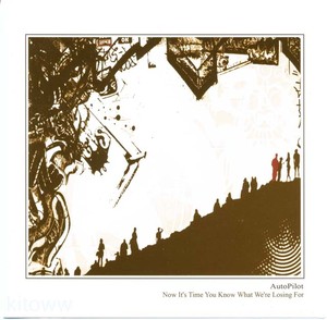 AUTOPILOT - Now It's Time You Know What We're Losing For [CD]