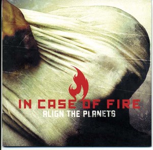 IN CASE OF FIRE - Align the Planets [CD]