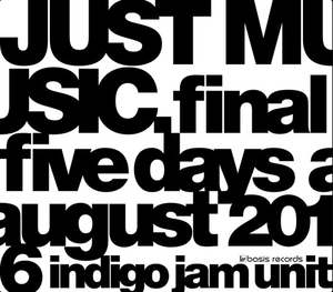 【DVD】indigo jam unit / JUST MUSIC. final five days August 2016(残り二点BJサイン付き)
