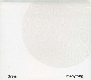 GREYS - If Anything [CD]