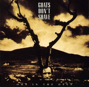GOATS DON'T SHAVE - Out In The Open [CD]