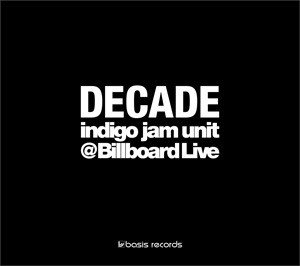 indigo jam unit DECADE - indigo jam unit @Billboard Live(残り1点サイン付き)