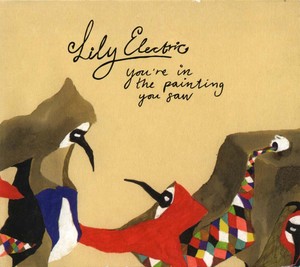 LILY ELECTRIC - You're in the Painting You Saw [CD]
