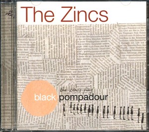 The ZINCS - Black Pompadour [CD]