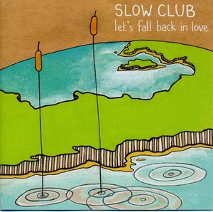 SLOW CLUB - Let's Fall Back in Love [CD]