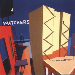 WATCHERS - To the Rooftops [CD]