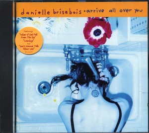 Danielle BRISEBOIS - Arrive All Over You [CD]